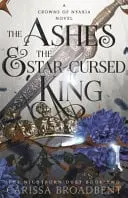 Omslag van The Ashes and the Star-Cursed King