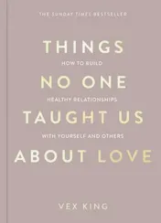 Omslag van Things No One Taught Us about Love How to Build Healthy Relationships with Yourself and Others