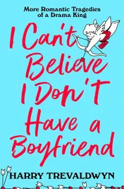 Omslag van I Can't Believe I Don't Have a Boyfriend