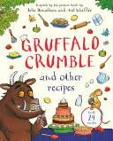 Omslag van Gruffalo Crumble and Other Recipes The Gruffalo Cookbook