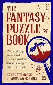 Omslag van The Fantasy Puzzle Book 100 fiendishly fantastical puzzles involving dragons, magic, swords and spells