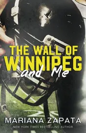 Omslag van The Wall of Winnipeg and Me From the Author of the Sensational TikTok Hit, from LUKOV with LOVE, and the Queen of the Slow-Burn Romance!