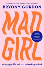 Omslag van Mad Girl A Happy Life with a Mixed Up Mind: a Celebration of Life with Mental Illness from Mental Health Campaigner Bryony Gordon