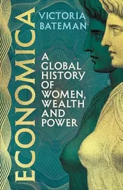 Omslag van Economica: A Global History of Women, Wealth and Power