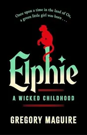 Omslag van Elphie A Wicked Childhood