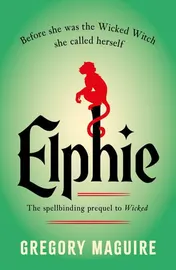 Omslag van Elphie - The Spellbinding Prequel to WICKED, the Bestselling Book That Inspired the Movie