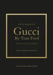 Omslag van Little Book of Gucci by Tom Ford The Story of the Iconic Fashion Designer