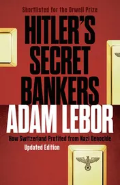 Omslag van Hitler's Secret Bankers: How Switzerland Profited from Nazi Genocide