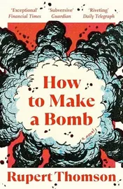 Omslag van How to Make a Bomb A Novel