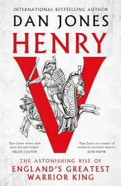 Omslag van Henry V The Astonishing Rise of England's Greatest Warrior King