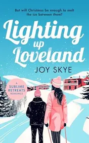 Omslag van Lighting Up Loveland A Feel-Good Romantic Festive Comedy