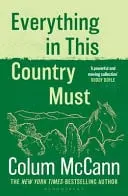 Omslag van Everything in This Country Must - From the New York Times-Bestselling, National Book Award-winning, Booker Prize-longlisted Author of Apeirogon and Let the Great World Spin