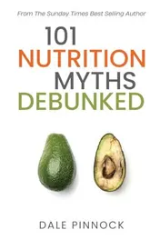 Omslag van 101 Nutrition Myths Debunked The Real Science Behind Diet Trends and Misinformation