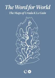 Omslag van The Word for World The Maps of Ursula K. Le Guin
