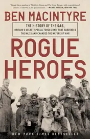 Omslag van Rogue Heroes The History of the SAS, Britain's Secret Special Forces Unit That Sabotaged the Nazis and Changed the Nature of War