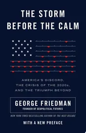Omslag van The Storm Before the Calm America's Discord, the Crisis of the 2020s, and the Triumph Beyond