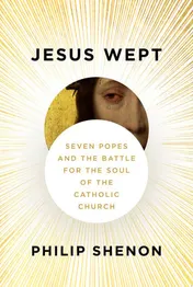 Omslag van Jesus Wept Seven Popes and the Battle for the Soul of the Catholic Church