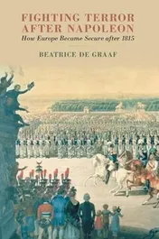 Omslag van Fighting Terror after Napoleon How Europe Became Secure after 1815