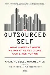 Omslag van The Outsourced Self What Happens When We Pay Others to Live Our Lives for Us