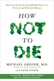 Omslag van How Not to Die Discover the Foods Scientifically Proven to Prevent and Reverse Disease