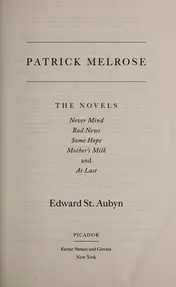 Omslag van The Complete Patrick Melrose Novels Never Mind, Bad News, Some Hope, Mother's Milk, and At Last