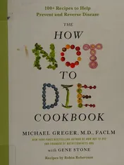 Omslag van The How Not to Die Cookbook 100+ Recipes to Help Prevent and Reverse Disease