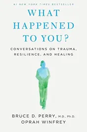 Omslag van What Happened to You? Conversations on Trauma, Resilience, and Healing