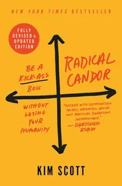 Omslag van Radical Candor: Fully Revised & Updated Edition Be a Kick-Ass Boss Without Losing Your Humanity