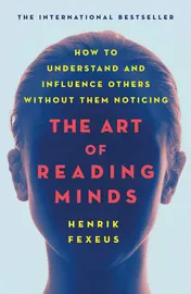 Omslag van The Art of Reading Minds How to Understand and Influence Others Without Them Noticing