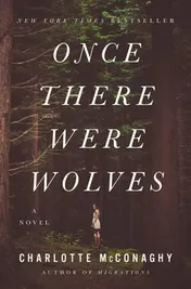 Omslag van Once There Were Wolves A Novel