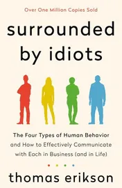 Omslag van Surrounded by Idiots The Four Types of Human Behavior and How to Effectively Communicate with Each in Business (and in Life)