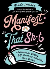 Omslag van Manifest That Sh*t A Journal for Ditching Self-Doubt and Actualizing Your Dreams