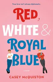 Omslag van Red, White & Royal Blue A Novel