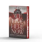 Omslag van We Live Here Now A Novel [Limited Stenciled Edge Edition]