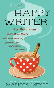 Omslag van The Happy Writer Get More Ideas, Write More Words, and Find More Joy from First Draft to Publication and Beyond