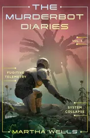 Omslag van The Murderbot Diaries Vol. 3 Fugitive Telemetry, System Collapse
