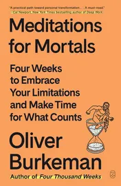 Omslag van Meditations for Mortals Four Weeks to Embrace Your Limitations and Make Time for What Counts