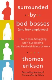 Omslag van Surrounded by Bad Bosses (And Lazy Employees) How to Stop Struggling, Start Succeeding, and Deal with Idiots at Work [The Surrounded by Idiots Series]