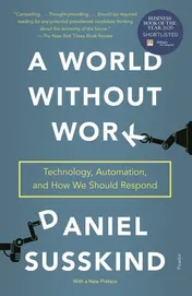 Omslag van A World Without Work Technology, Automation, and How We Should Respond