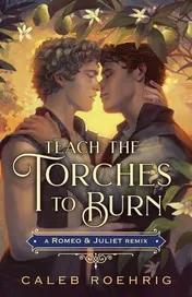 Omslag van Teach the Torches to Burn: A Romeo & Juliet Remix