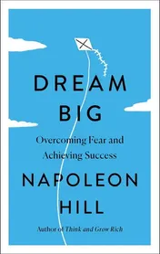 Omslag van Dream Big Overcoming Fear and Achieving Success