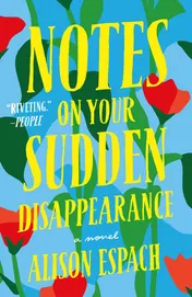 Omslag van Notes on Your Sudden Disappearance A Novel