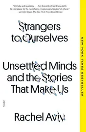 Omslag van Strangers to Ourselves Unsettled Minds and the Stories That Make Us