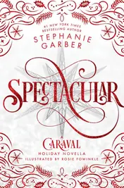 Omslag van Spectacular A Caraval Holiday Novella