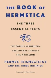 Omslag van The Book of Hermetica The Three Essential Texts: The Corpus Hermeticum, The Emerald Tablet, The Kybalion