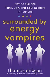 Omslag van Surrounded by Energy Vampires How to Slay the Time, Joy, and Soul Suckers in Your Life