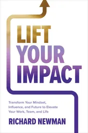 Omslag van Lift Your Impact: Transform Your Mindset, Influence, and Future to Elevate Your Work, Team, and Life