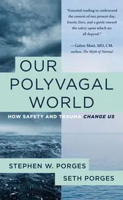 Omslag van Our Polyvagal World How Safety and Trauma Change Us