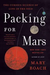 Omslag van Packing for Mars The Curious Science of Life in the Void