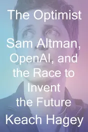 Omslag van The Optimist Sam Altman, OpenAI, and the Race to Invent the Future